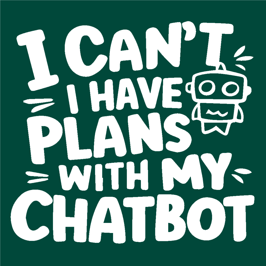 I can't. I have plans with my chatbot. Funny AI meme 😂